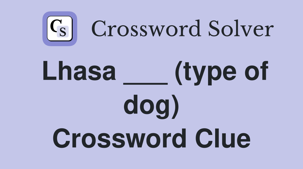 Lhasa ___ (type of dog) Crossword Clue