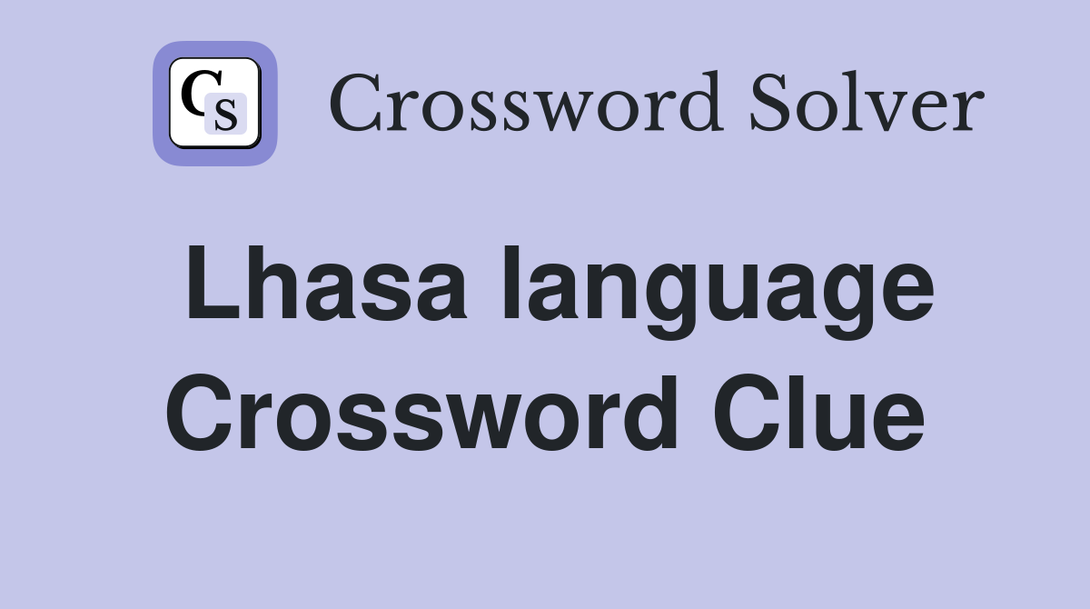 Lhasa language Crossword Clue