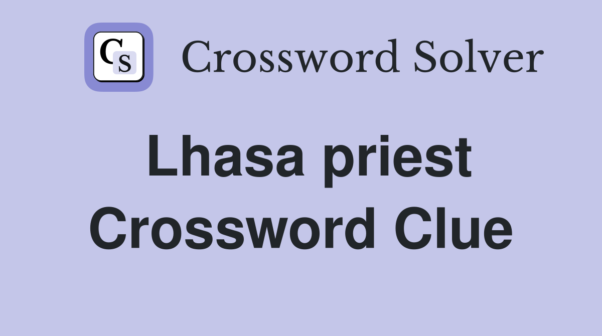 Lhasa priest Crossword Clue