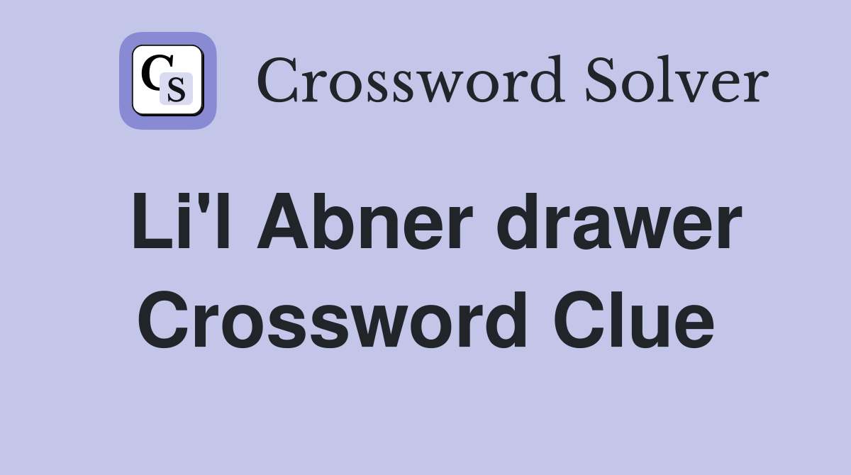 Li'l Abner drawer Crossword Clue