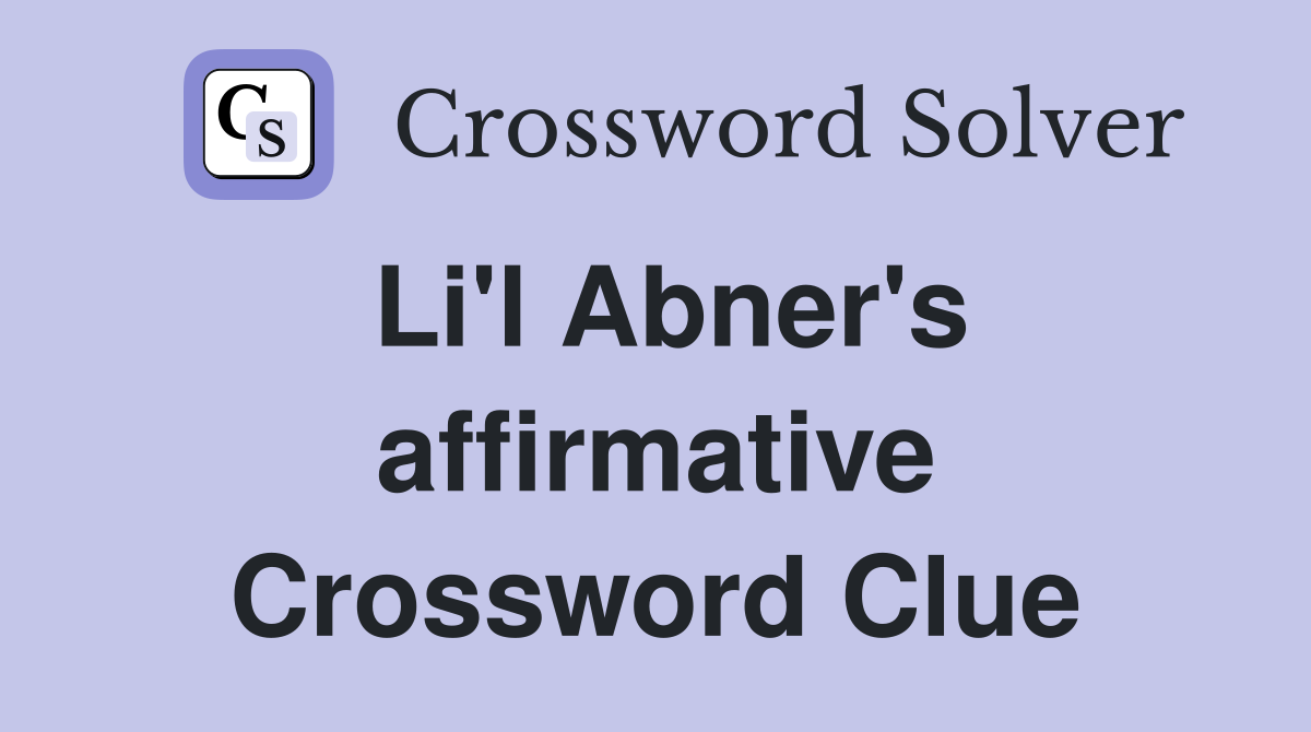 Li'l Abner's affirmative Crossword Clue