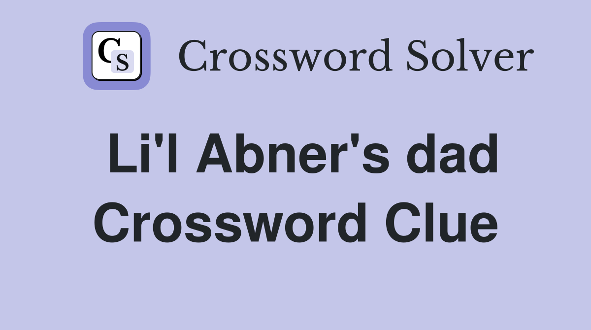 Li'l Abner's dad Crossword Clue