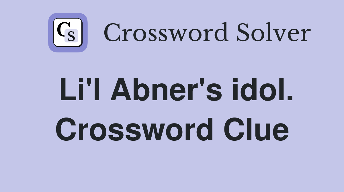 Li'l Abner's idol. Crossword Clue