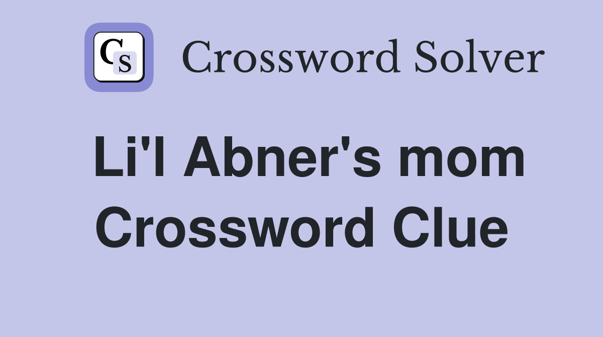 Li'l Abner's mom Crossword Clue
