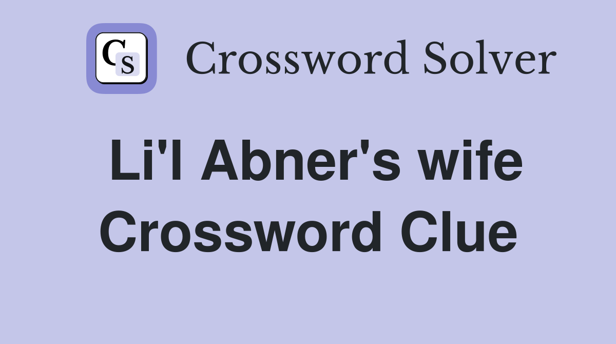 Li'l Abner's wife Crossword Clue