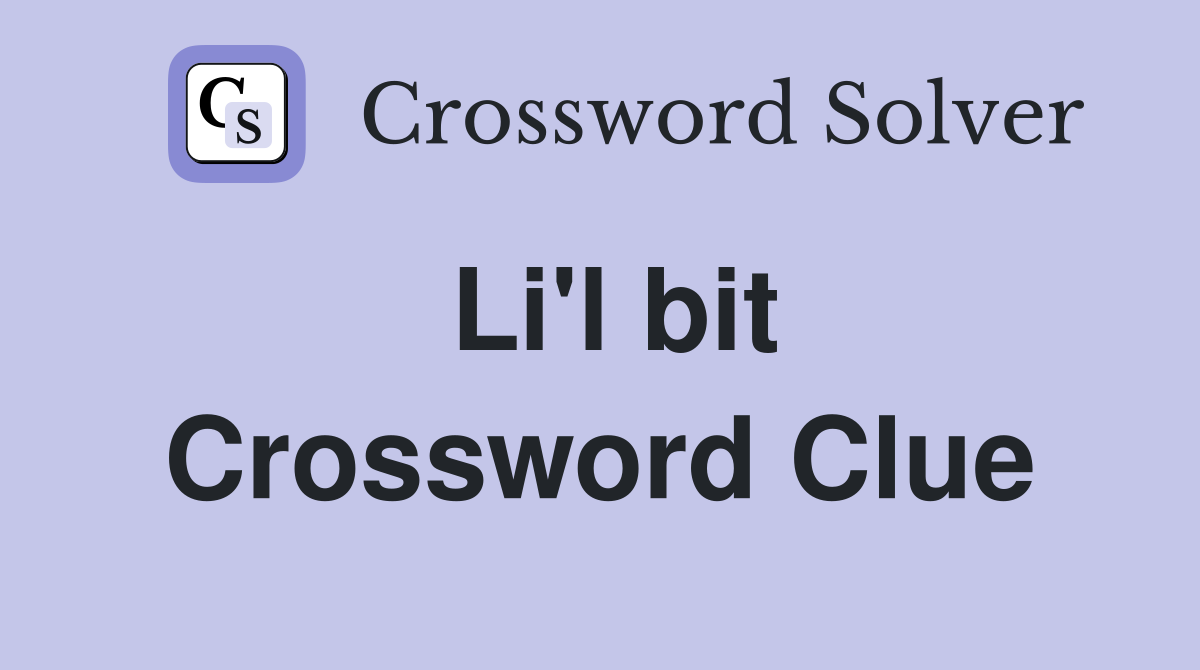 Li'l bit Crossword Clue