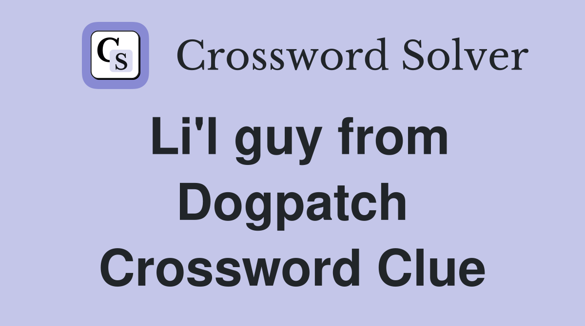 Li'l guy from Dogpatch Crossword Clue
