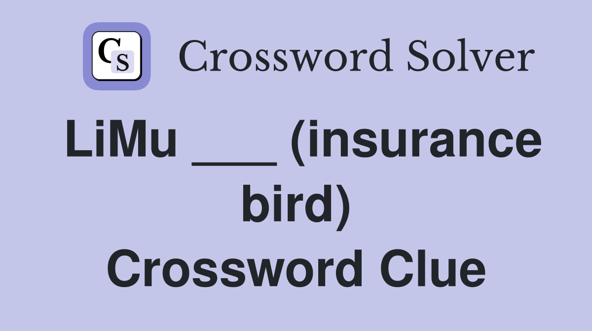 LiMu ___ (insurance bird) Crossword Clue
