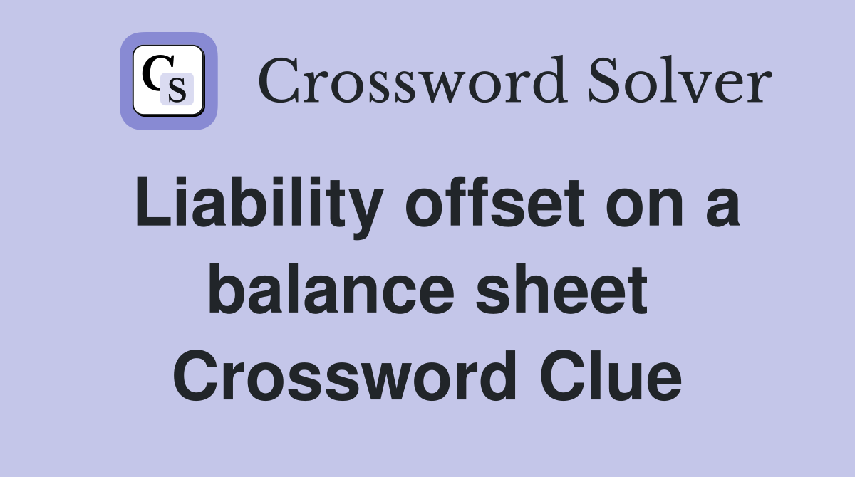 Liability offset on a balance sheet Crossword Clue