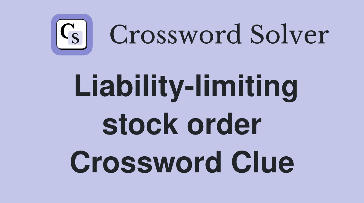 Liability-limiting stock order Crossword Clue