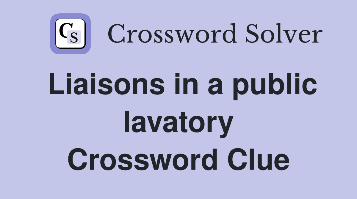 Liaisons in a public lavatory Crossword Clue