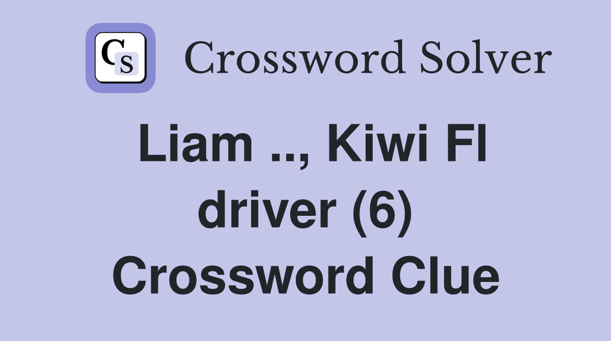 Liam .., Kiwi Fl driver (6) Crossword Clue