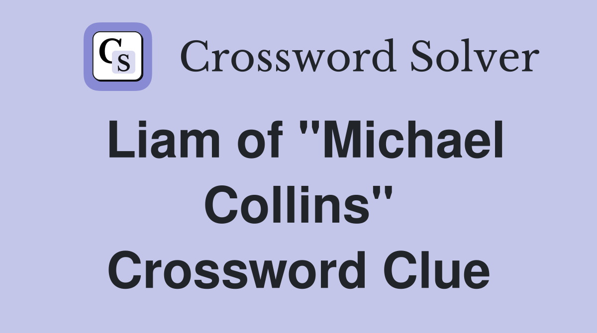 Liam of "Michael Collins" Crossword Clue