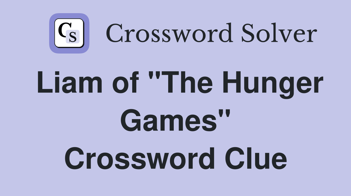 Liam of "The Hunger Games" Crossword Clue