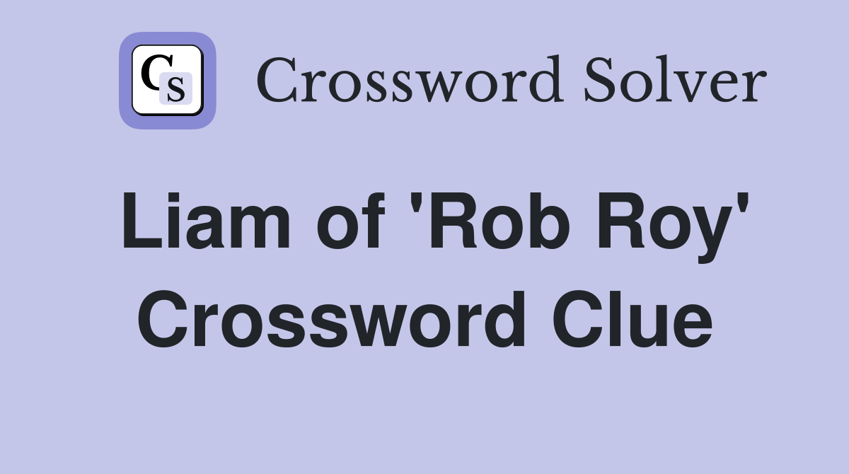 Liam of 'Rob Roy' Crossword Clue