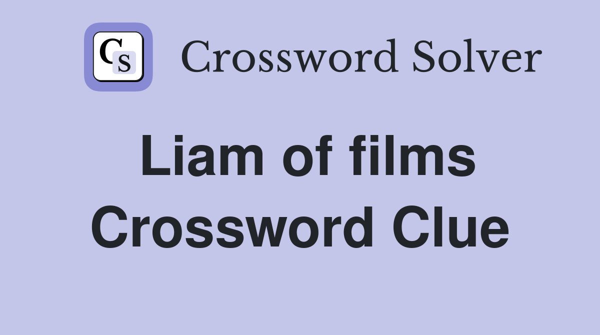 Liam of films Crossword Clue