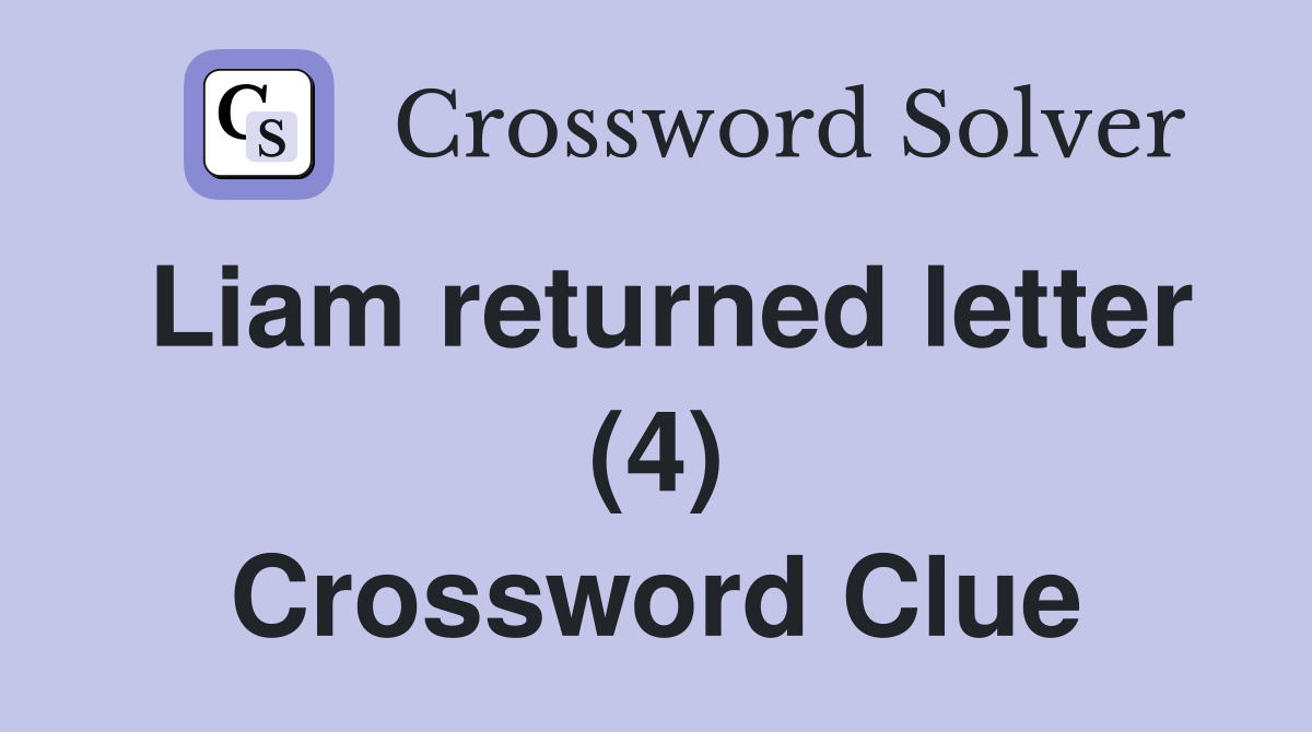 Liam returned letter (4) Crossword Clue
