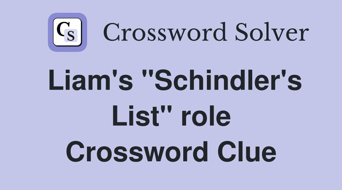 Liam's "Schindler's List" role Crossword Clue