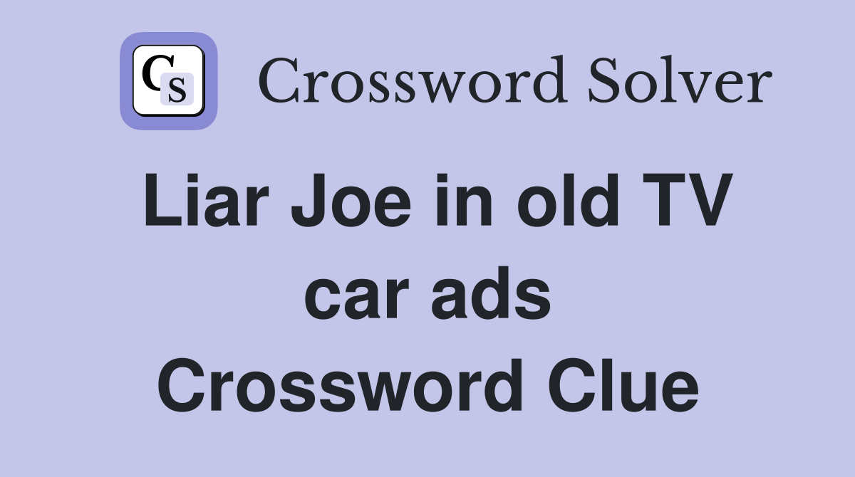Liar Joe in old TV car ads Crossword Clue