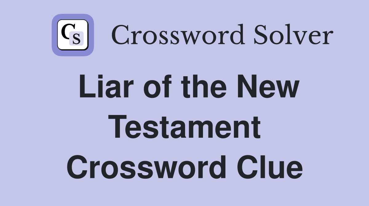 Liar of the New Testament Crossword Clue