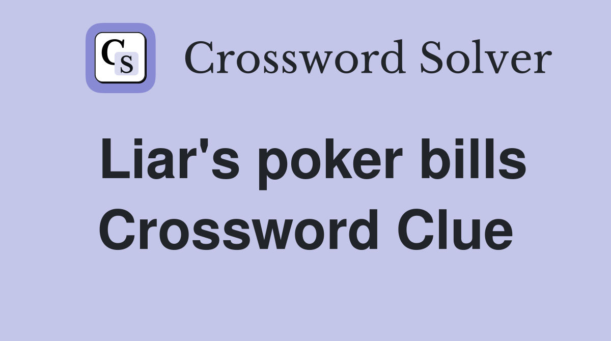 Liar's poker bills Crossword Clue