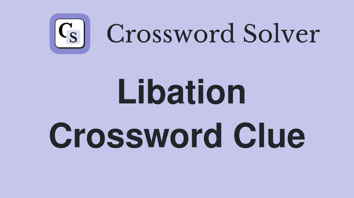 Libation Crossword Clue