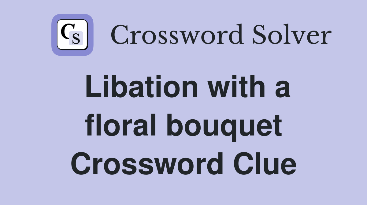 Libation with a floral bouquet Crossword Clue