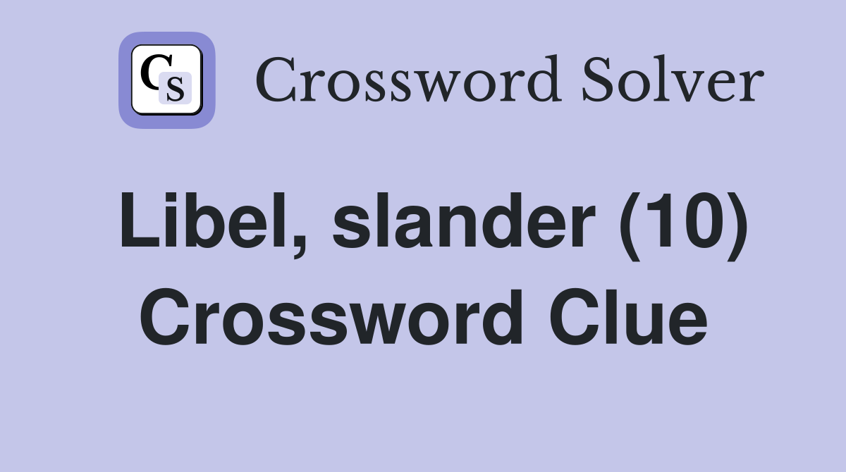 Libel, slander (10) Crossword Clue