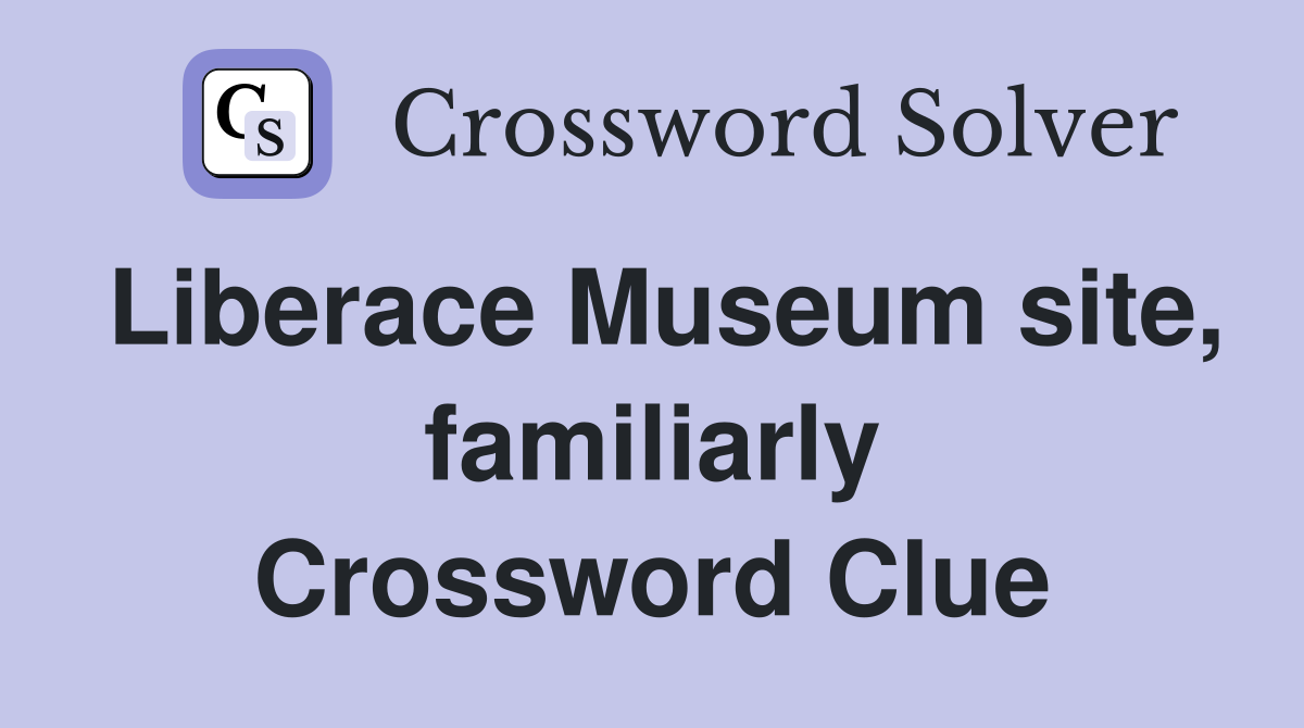 Liberace Museum site, familiarly Crossword Clue