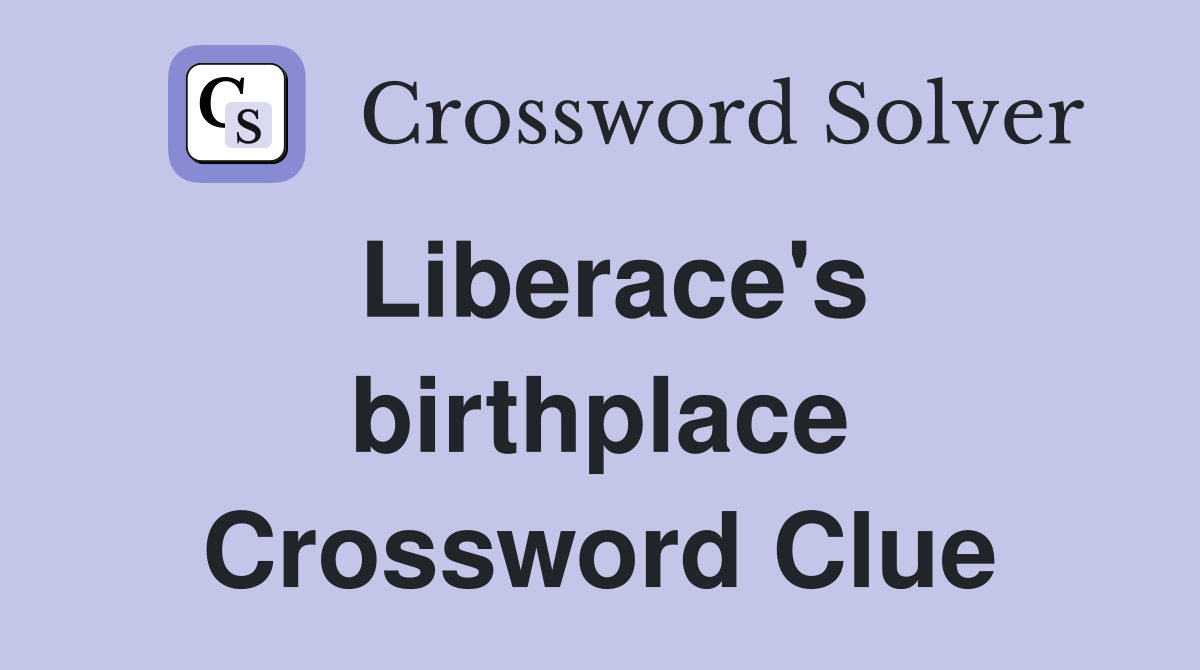 Liberace's birthplace Crossword Clue