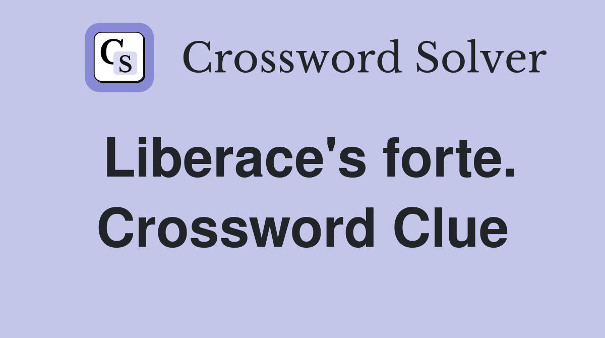 Liberace's forte. Crossword Clue