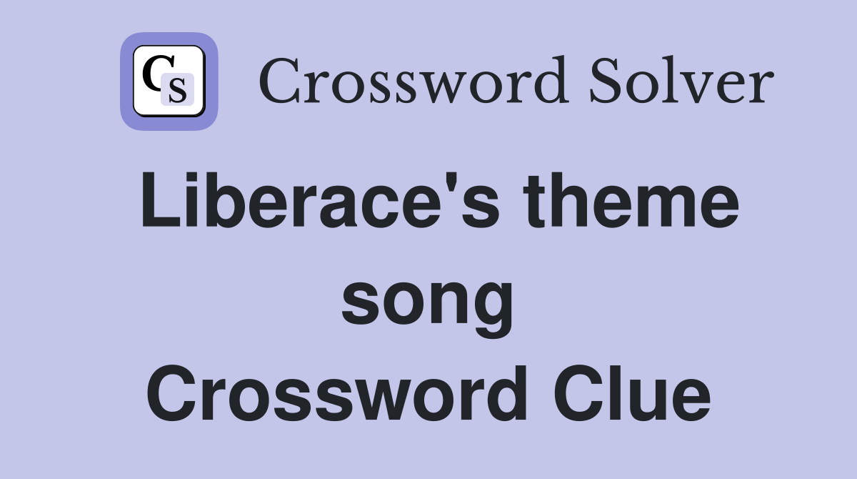 Liberace's theme song Crossword Clue