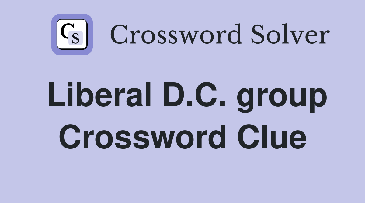 Liberal D.C. group Crossword Clue