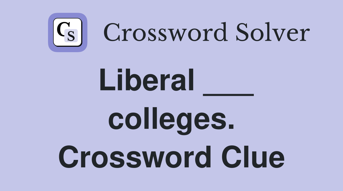 Liberal ___ colleges. Crossword Clue