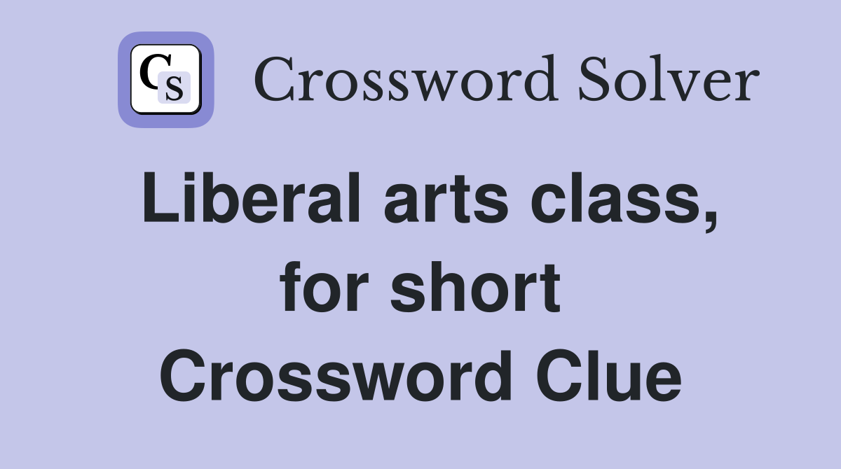 Liberal arts class, for short Crossword Clue