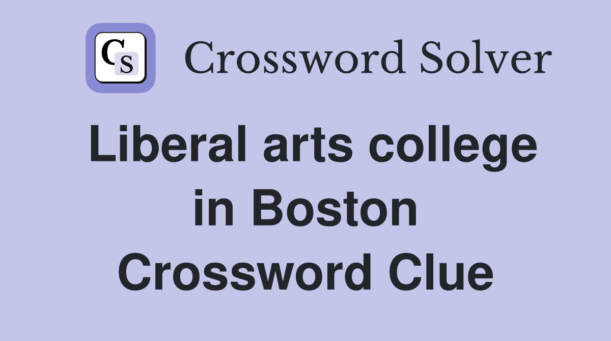 Liberal arts college in Boston Crossword Clue