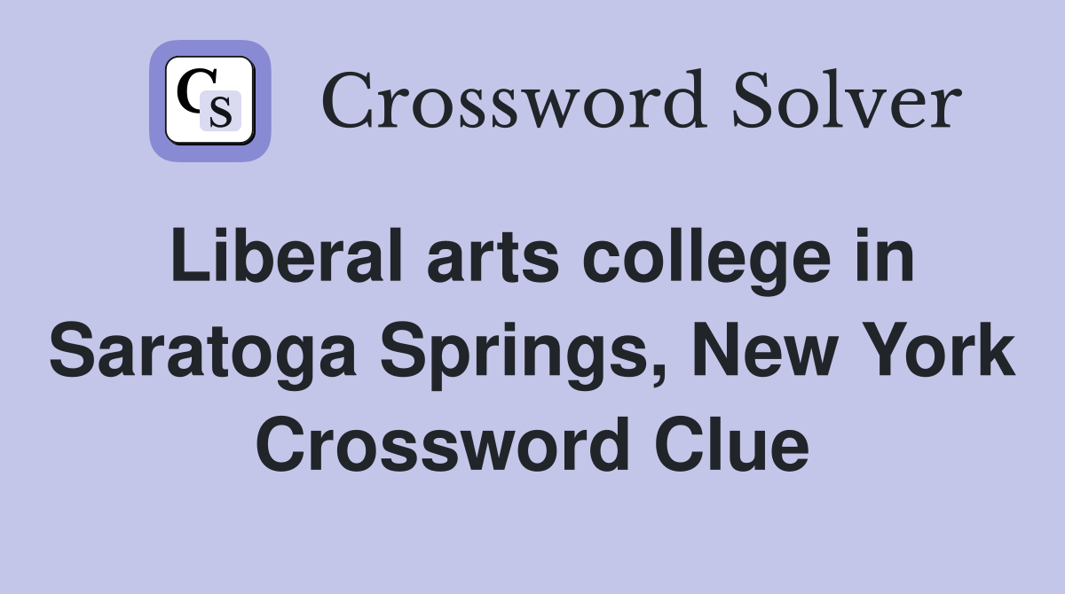 Liberal arts college in Saratoga Springs, New York Crossword Clue