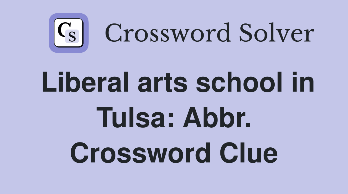 Liberal arts school in Tulsa: Abbr. Crossword Clue