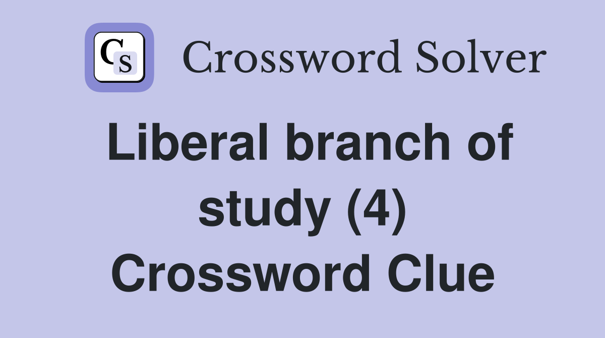 Liberal branch of study (4) Crossword Clue