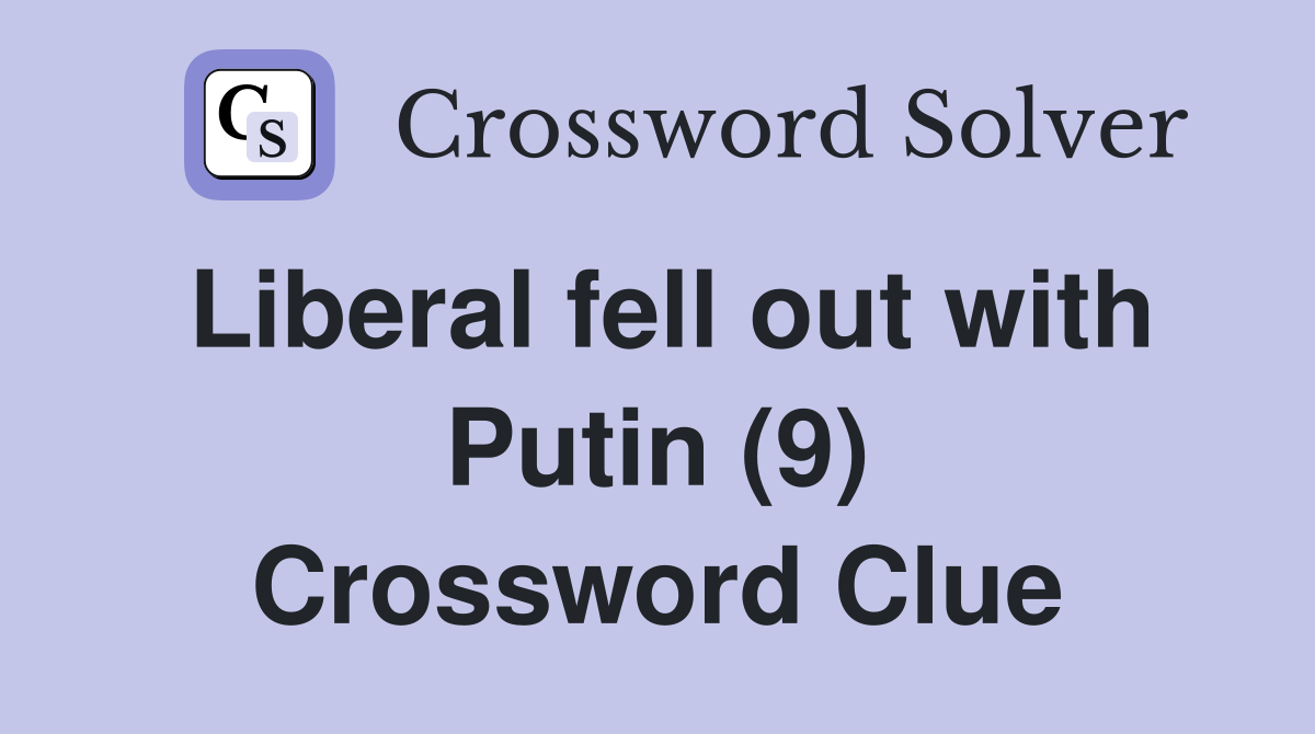 Liberal fell out with Putin (9) Crossword Clue