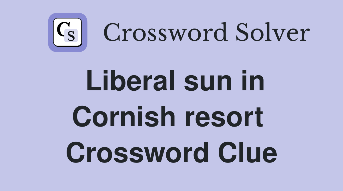 Liberal sun in Cornish resort  Crossword Clue