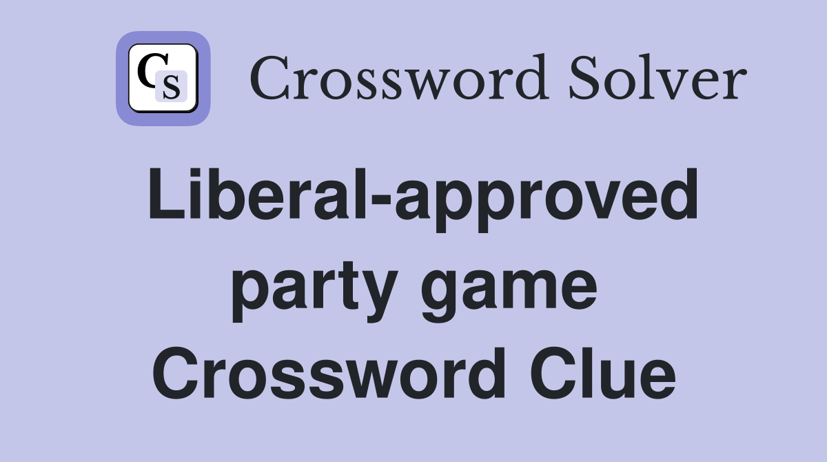 Liberal-approved party game Crossword Clue