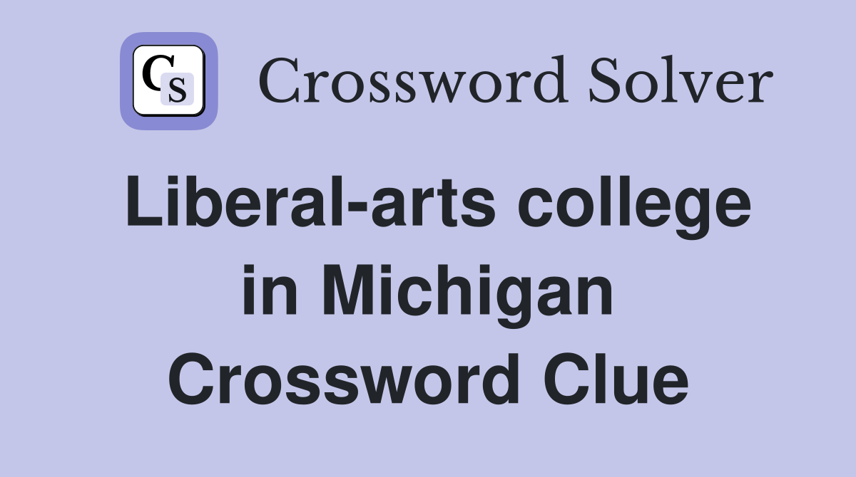 Liberal-arts college in Michigan Crossword Clue