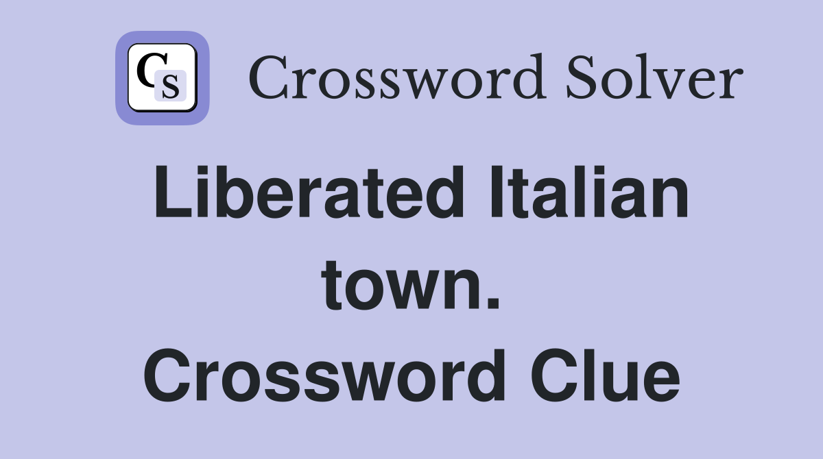 Liberated Italian town. Crossword Clue