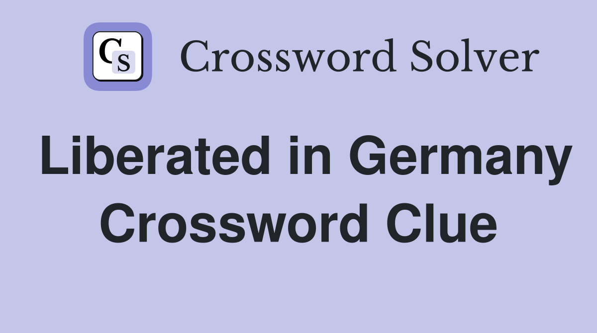 Liberated in Germany Crossword Clue