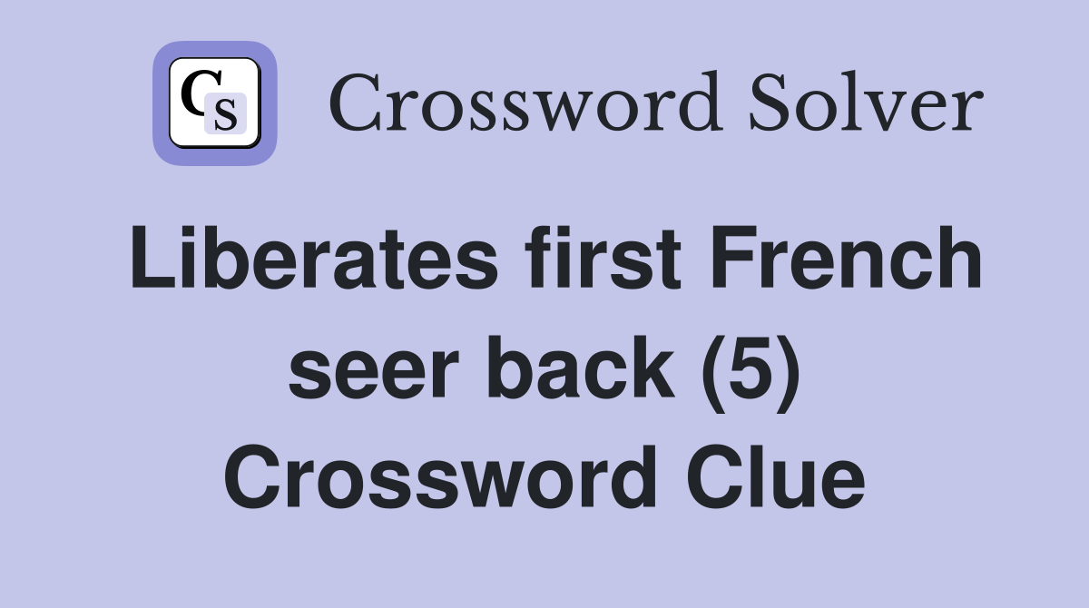 Liberates first French seer back (5) Crossword Clue