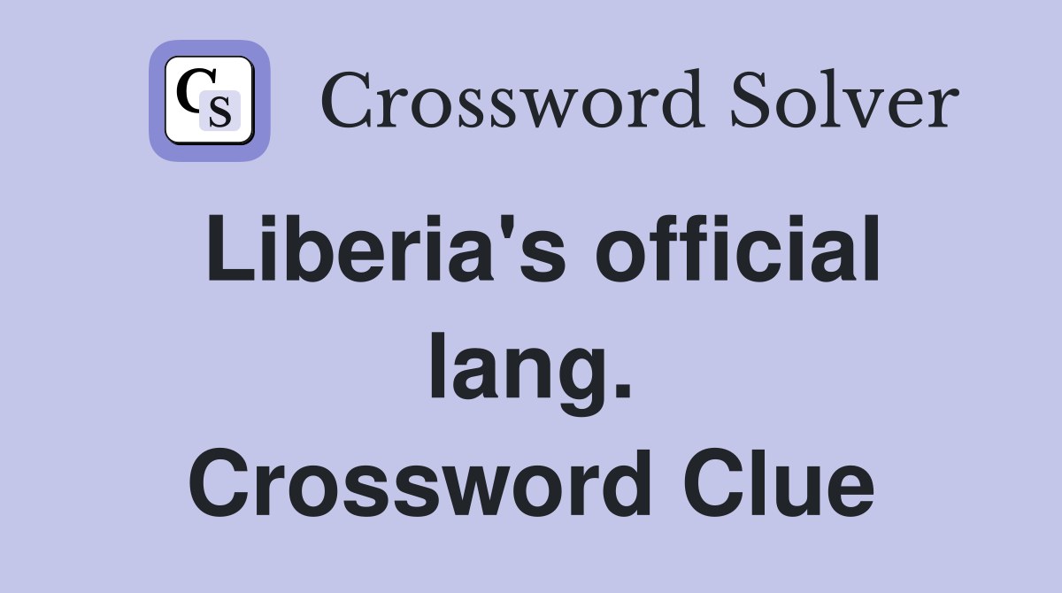 Liberia's official lang. Crossword Clue