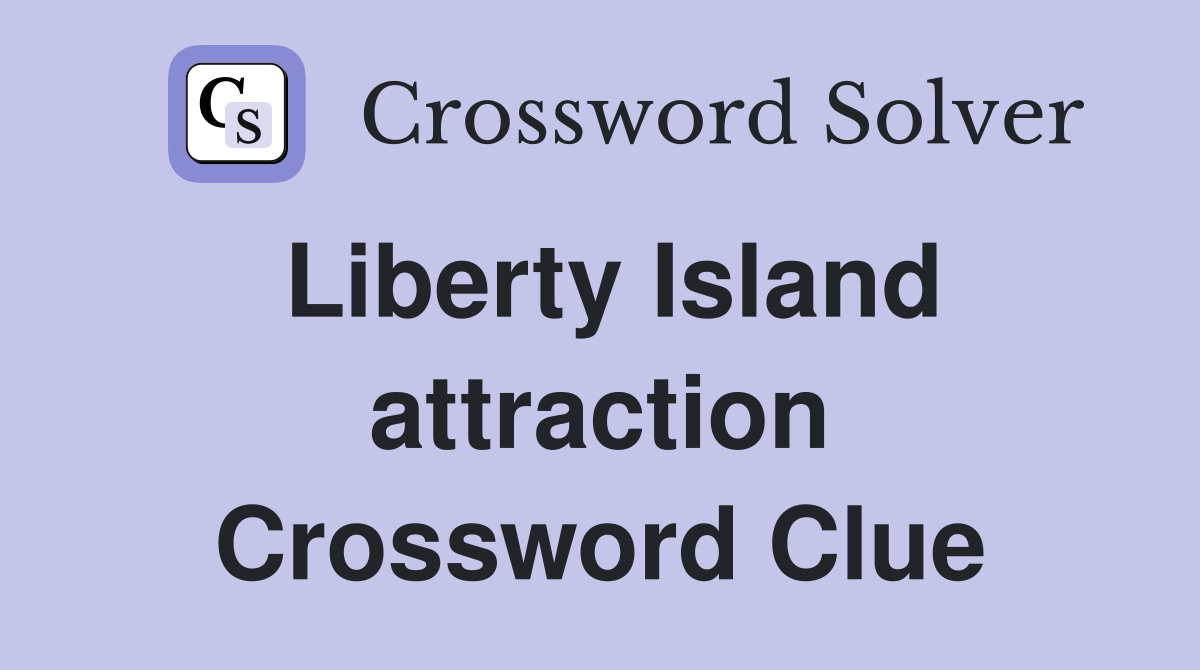 Liberty Island attraction Crossword Clue