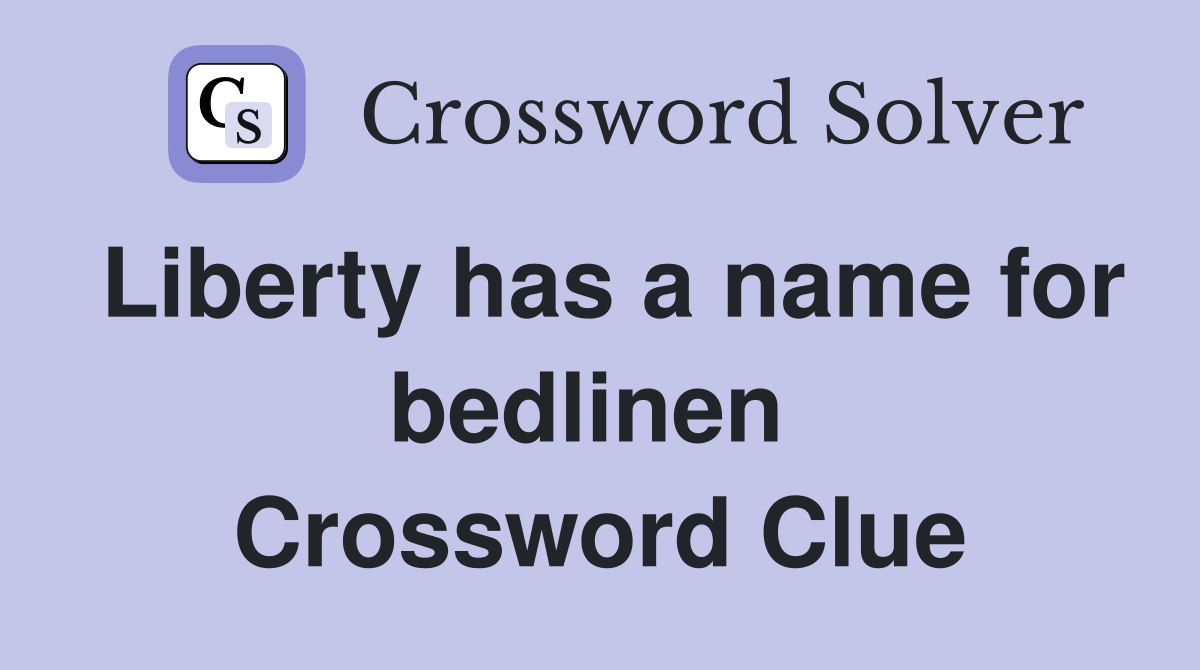 Liberty has a name for bedlinen  Crossword Clue