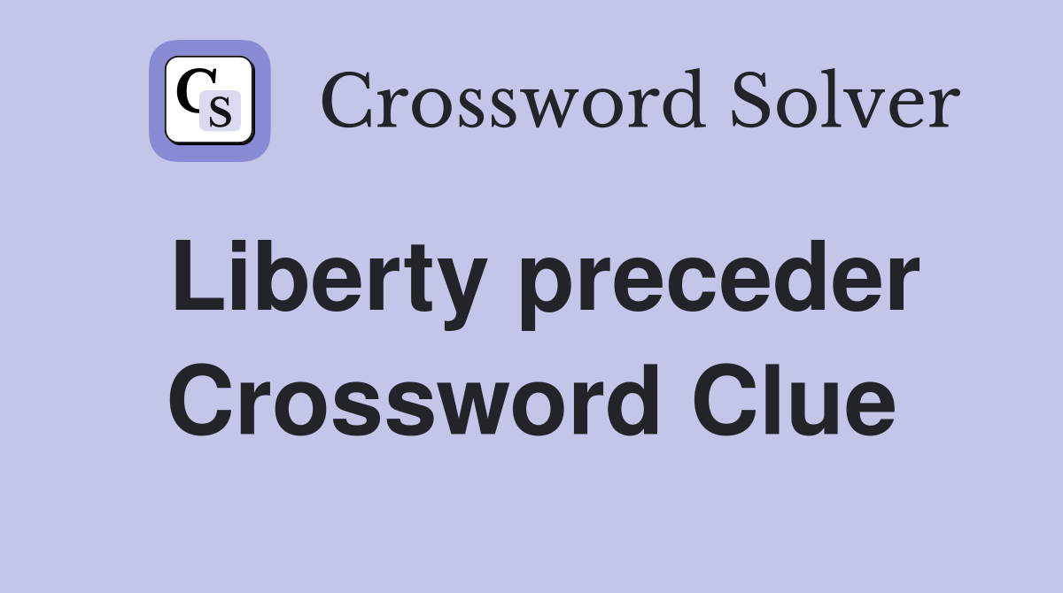 Liberty preceder Crossword Clue